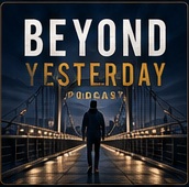 Beyond Yesterday podcast cover